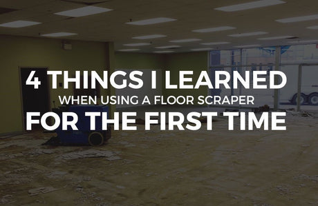 4 THINGS I LEARNED WHEN USING A FLOOR SCRAPER FOR THE FIRST TIME - Diamond Tool Store