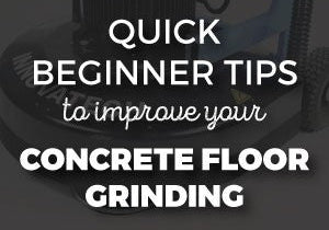 QUICK BEGINNER TIPS TO IMPROVE YOUR CONCRETE FLOOR GRINDING - Diamond Tool Store