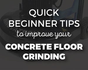 QUICK BEGINNER TIPS TO IMPROVE YOUR CONCRETE FLOOR GRINDING - Diamond Tool Store